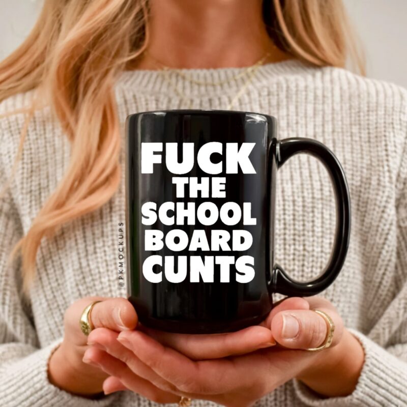 Fuck The School Board Cunts_Ceramic Mug