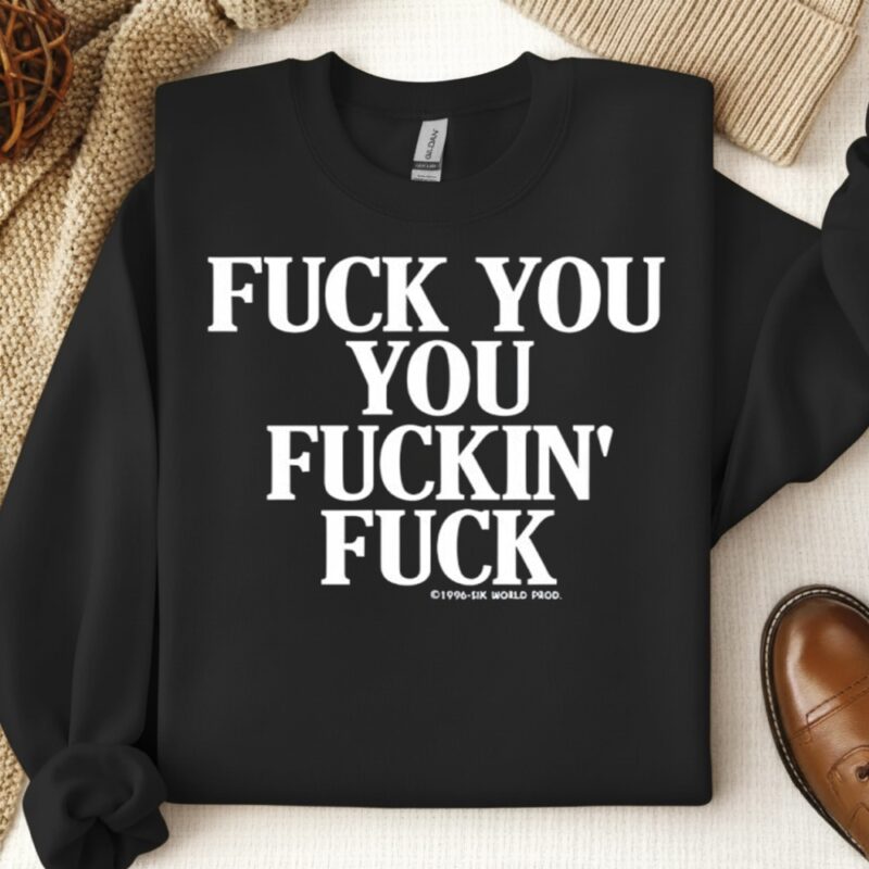 Fuck you you fuckin fuck_Crewneck Sweatshirt
