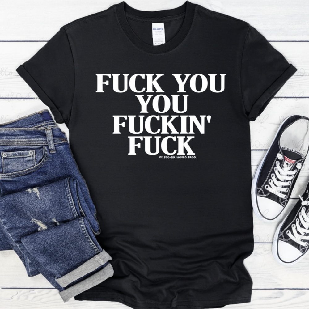Fuck You You Fuckin’ Fuck Bourbon St New Orleans Shirt