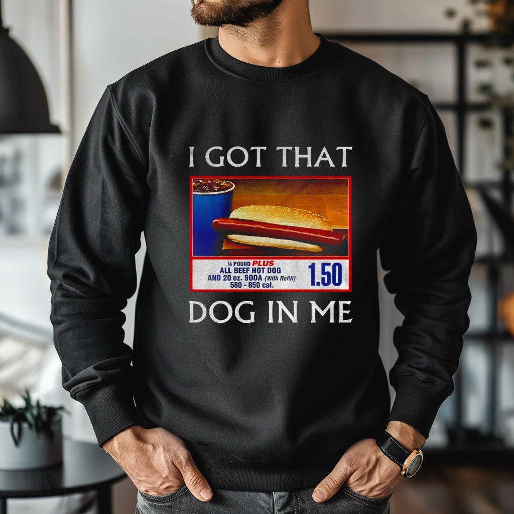 Funny I Got That Dog In Me Food Court Meme Shirt
