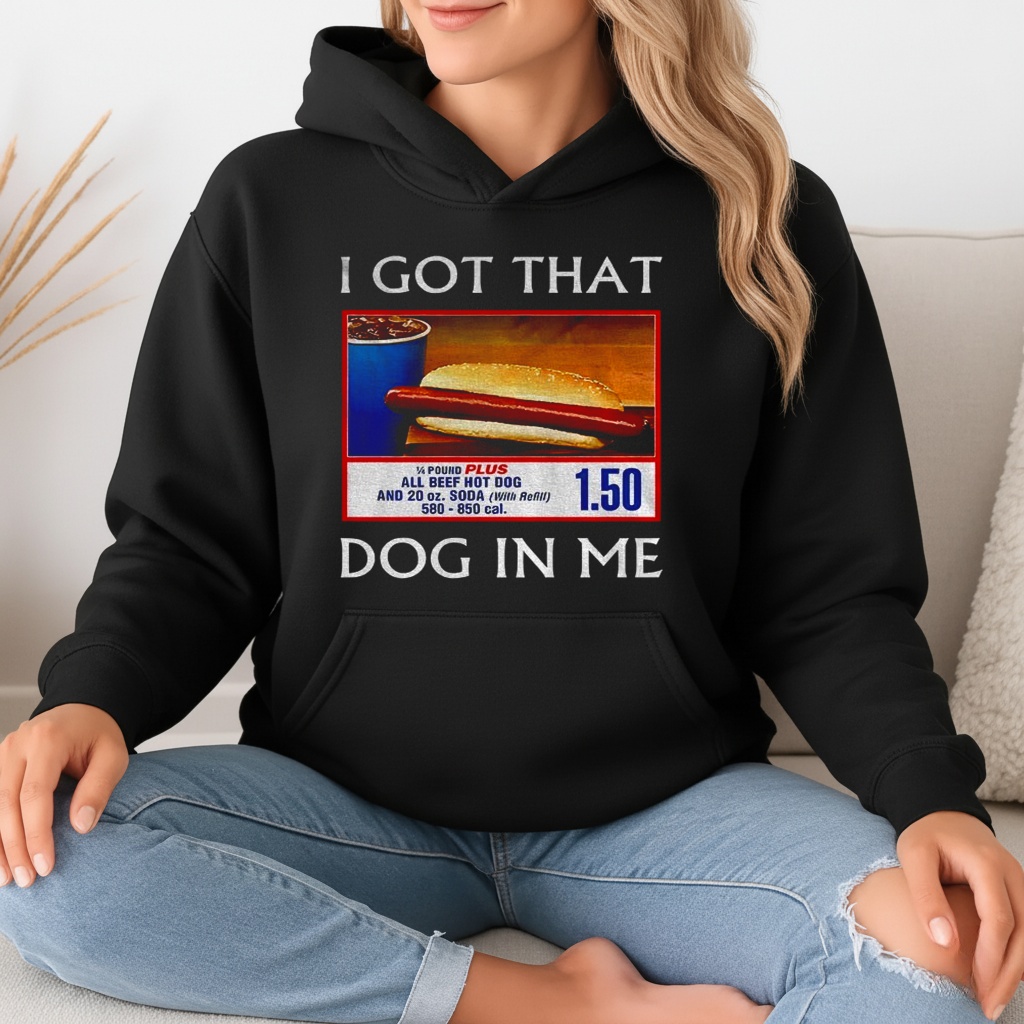 Funny I Got That Dog In Me Food Court Meme Shirt