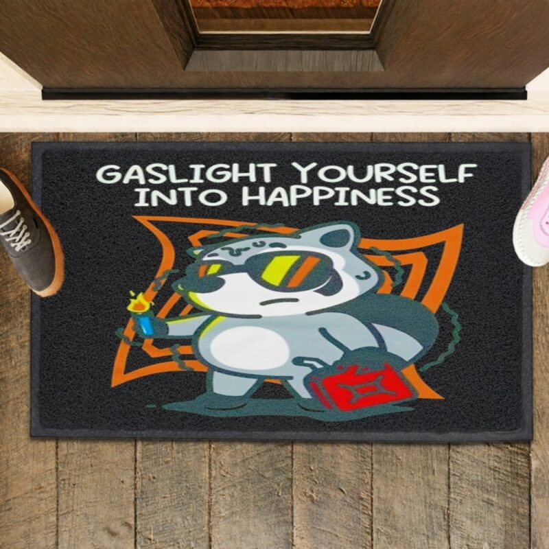 Gaslight yourself into happiness_Rubber Doormat