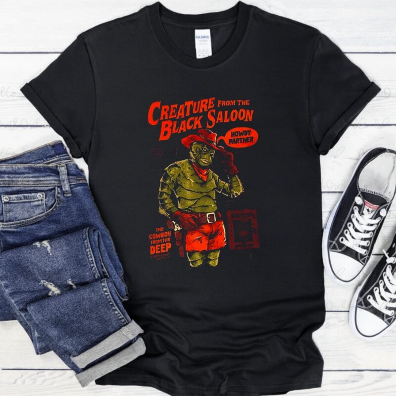 Gill-man Creature from the Black Saloon The cowboy from the deep wanted_T-Shirt