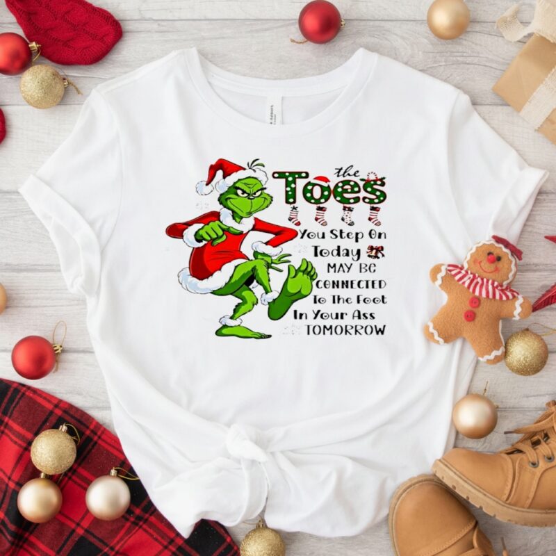 Grinch Santa Toes You Step On Today May Be Connected To The Foot In Your Ass Tomorrow_Classic T-Shirt