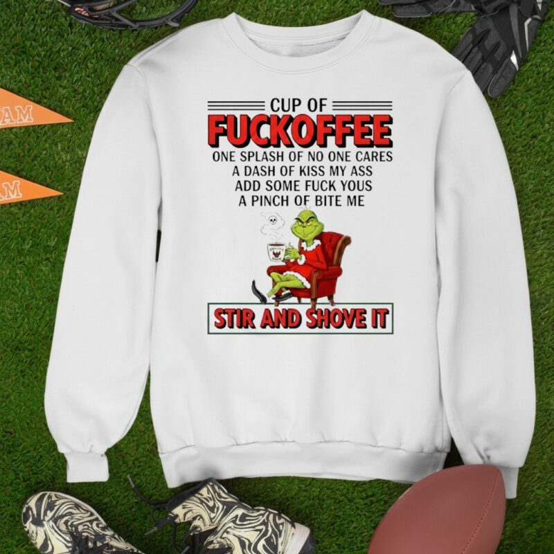 Grinch cup of fuckoffee stir and shove it Christmas_SweatshirtGrinch cup of fuckoffee stir and shove it Christmas_Sweatshirt