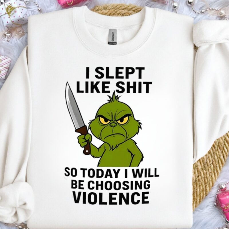 Grinch i slept like shit so today i will be choosing violence_Crewneck Sweatshirt
