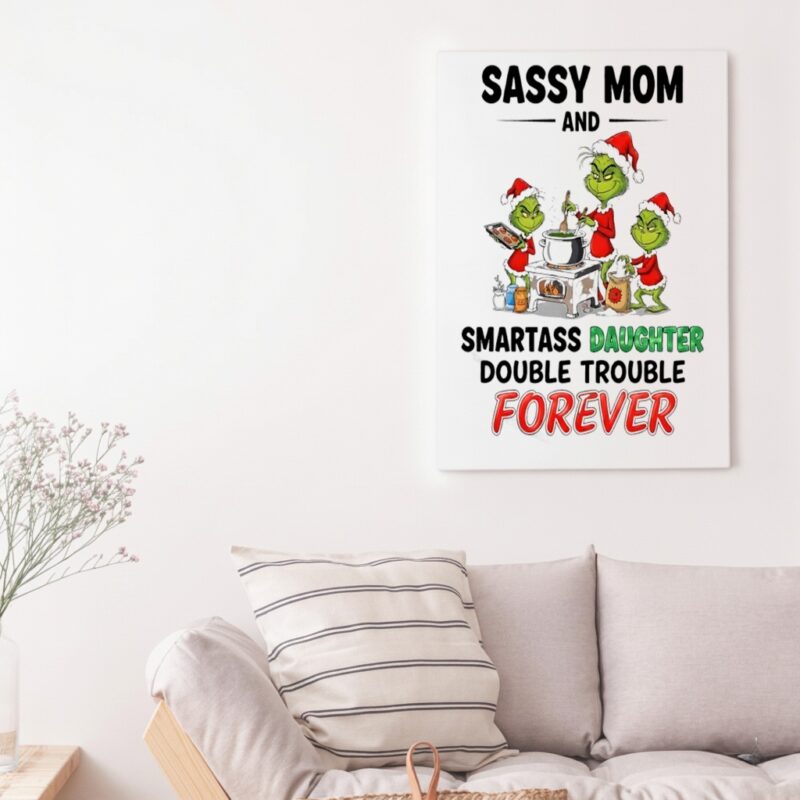 Grinch sassy mom and smartass daughter double trouble forever_Canvas