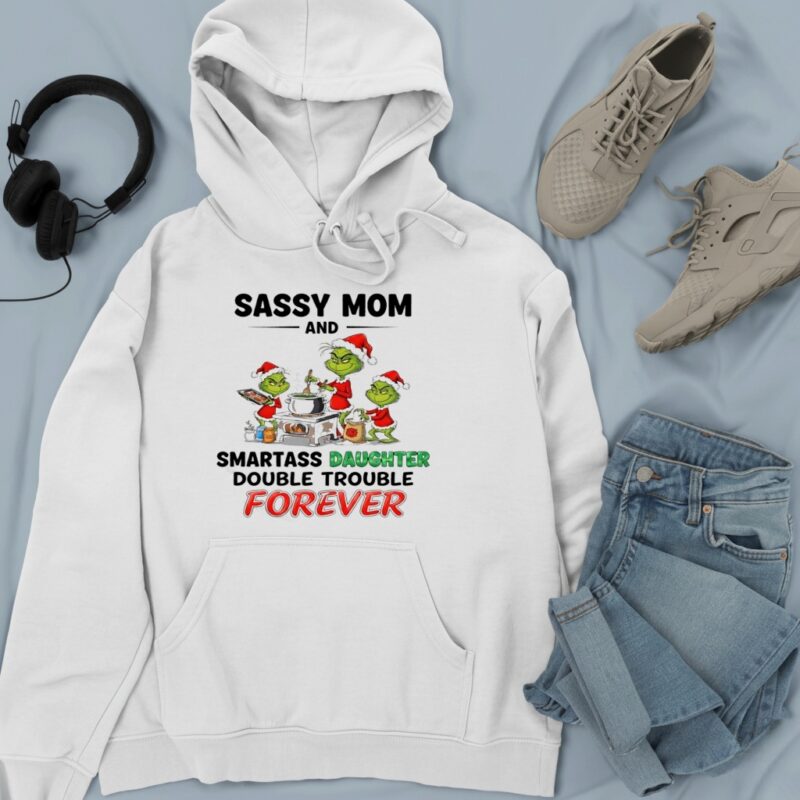 Grinch sassy mom and smartass daughter double trouble forever_Hoodie