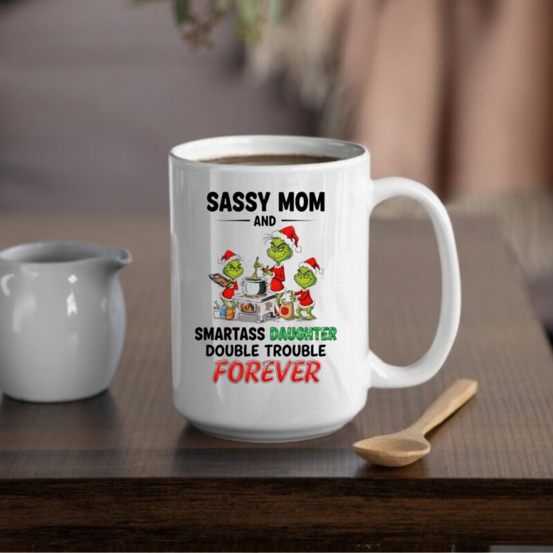 Grinch sassy mom and smartass daughter double trouble forever_Mug