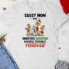 Grinch Santa sassy mom and smartass daughter double trouble forever Christmas shirt