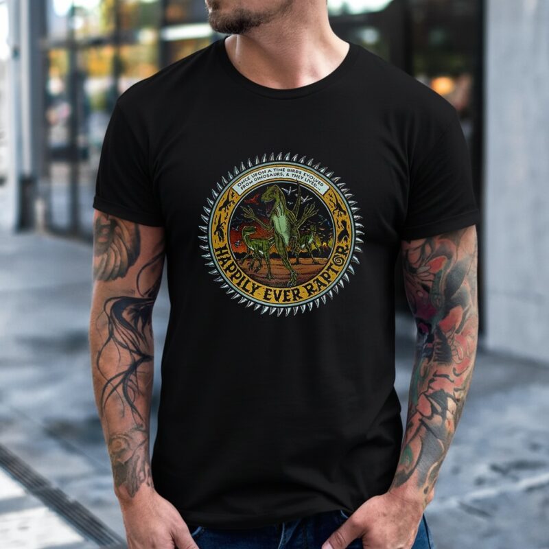 Happily ever raptor once upon a time birds evolved_T-Shirt