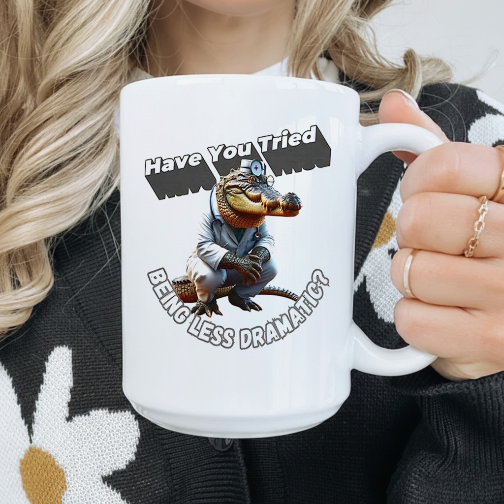 Have You Tried Being Less Dramatic Shirt