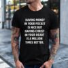 Having Money in Your Pocket Is Nice but Having Christ Shirt