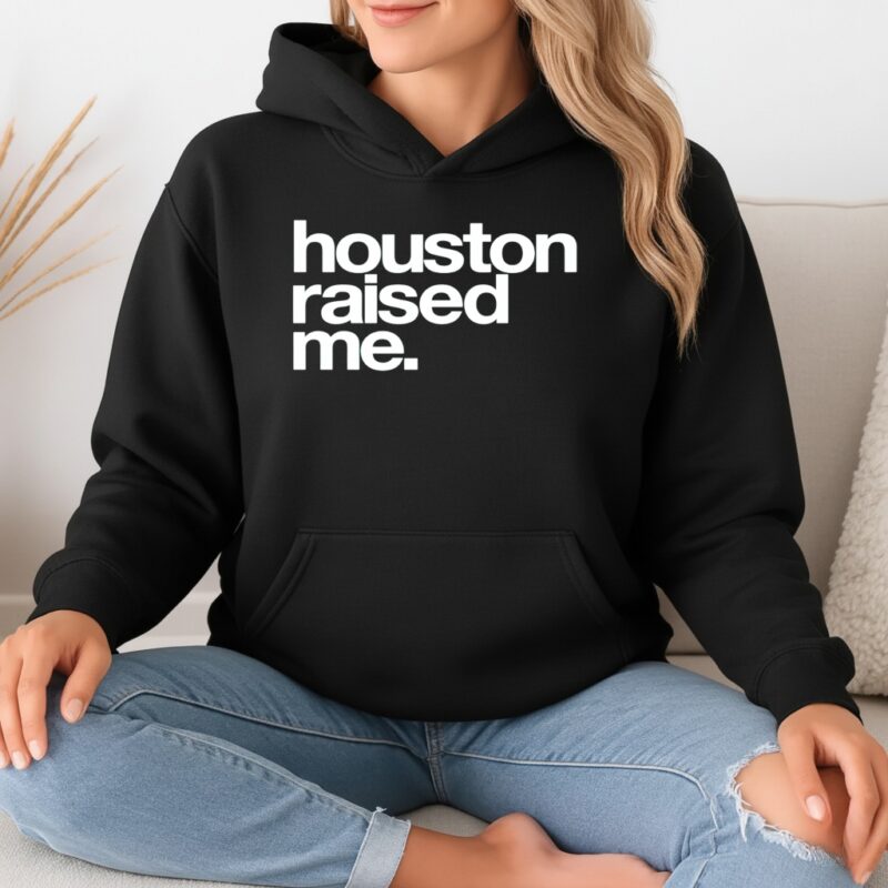Houston raised me_Hoodie