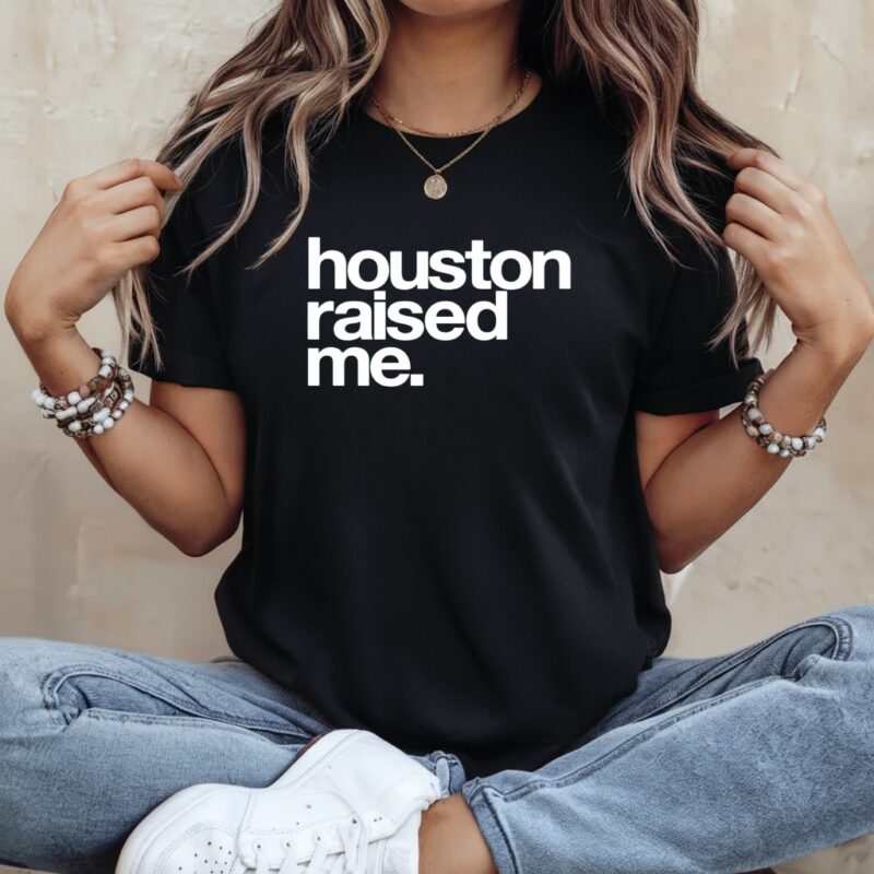 Houston raised me_Ladies T-Shirt