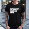 Houston Raised Me T-Shirt