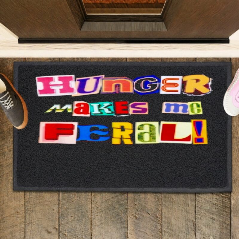 Hunger Makes Me Feral Dramatic Personality Phrase_Rubber Doormat