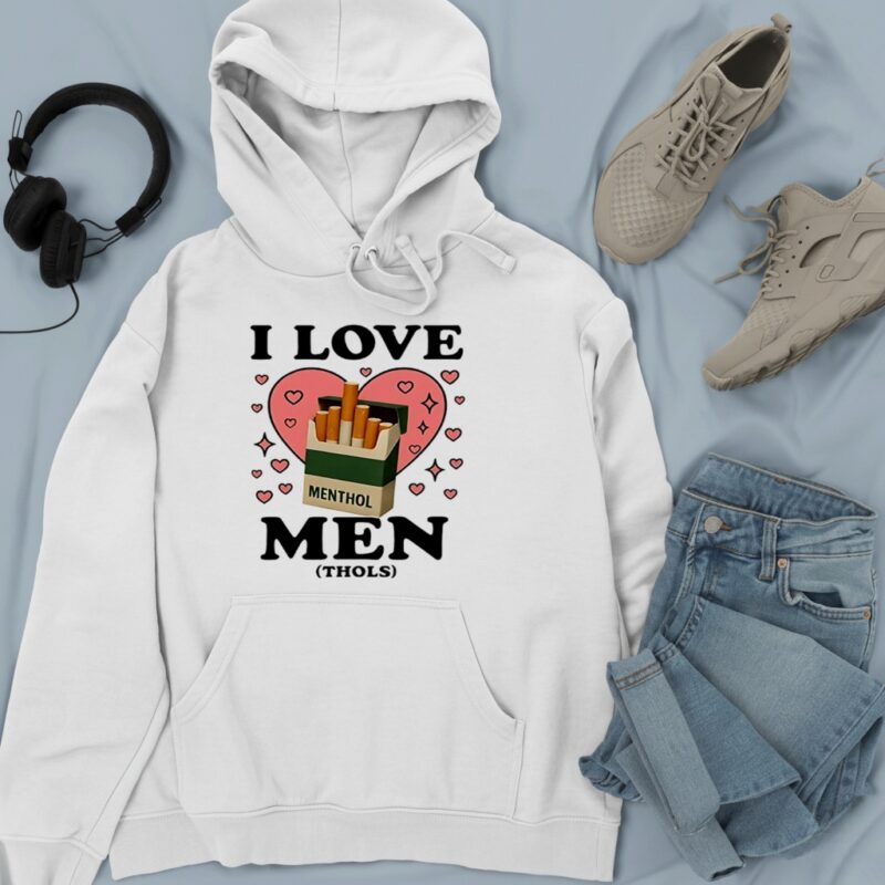 I Love Men Thols Cigarettes_Hoodie