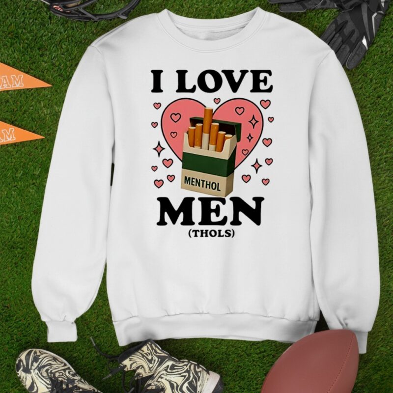 I Love Men Thols Cigarettes_Sweatshirt