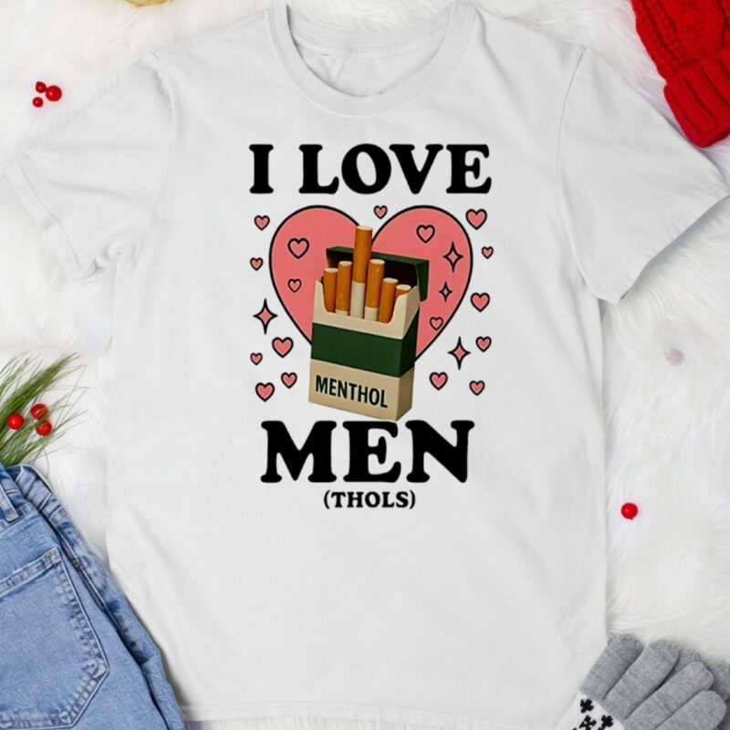 I Love Men Thols Cigarettes_T-shirt