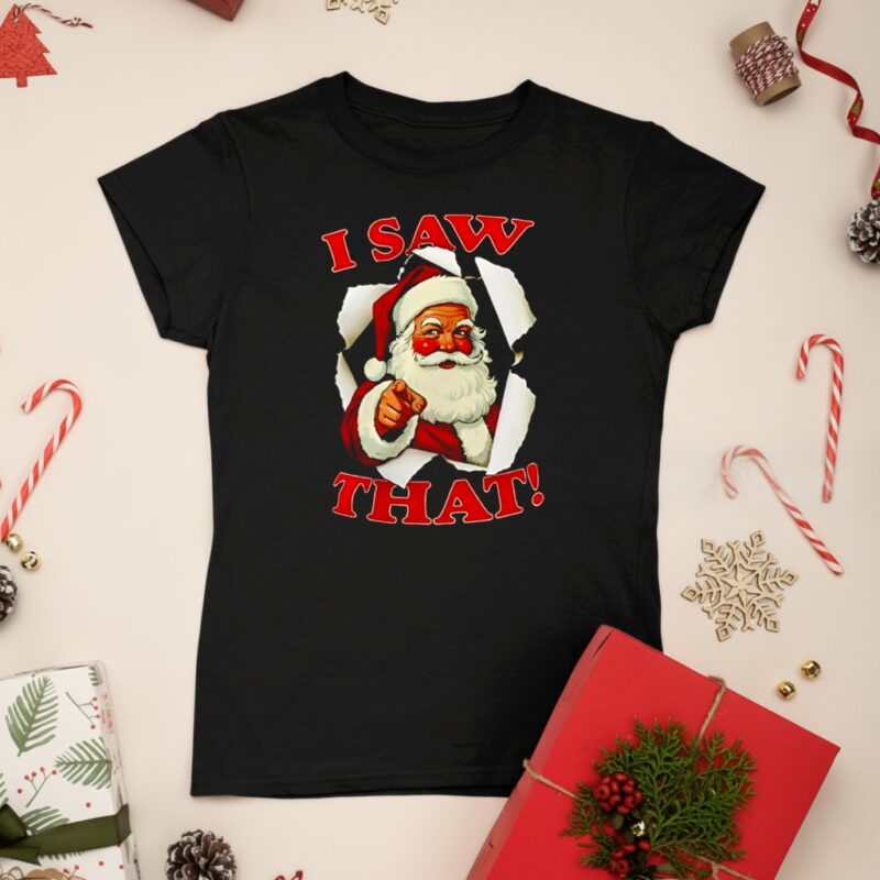 I Saw That Christmas Santa Claus_Ladies T-Shirt