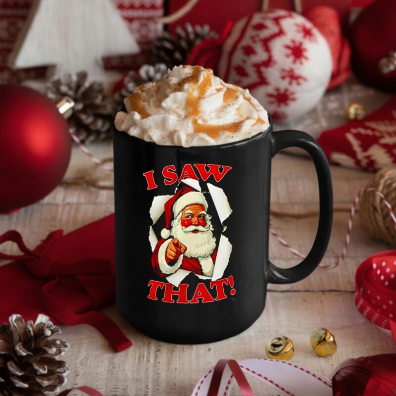 I Saw That Christmas Santa Claus_Mug