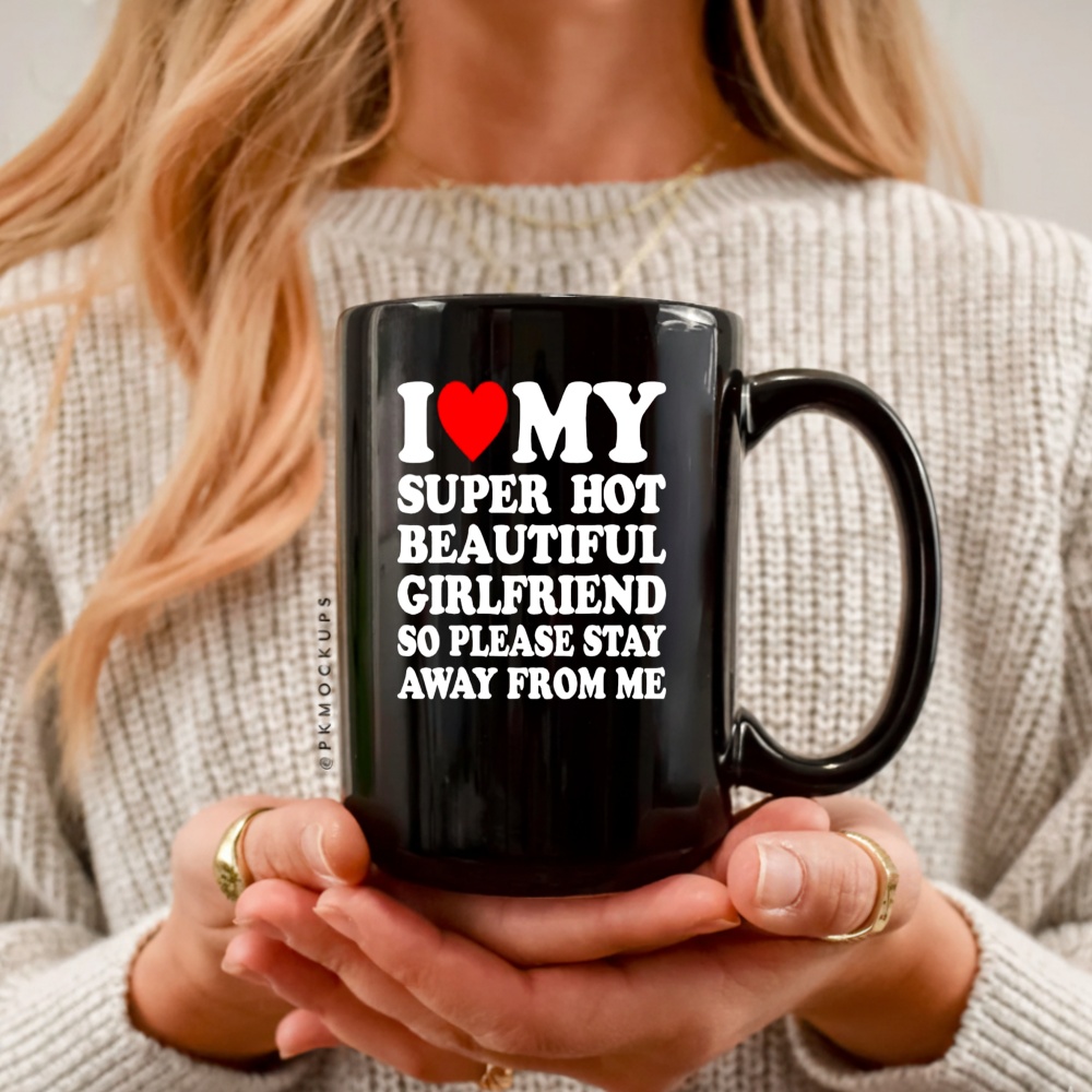 I Love Super Hot Beautiful Girlfriend So Please Stay Away From Me Shirt