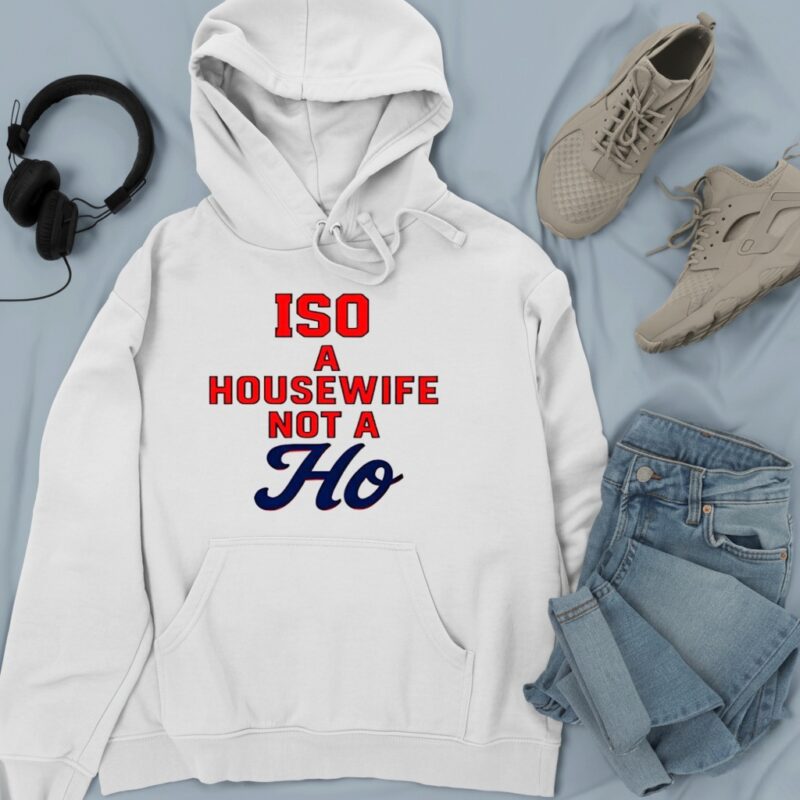 ISO a Housewife not a Ho_Hoodie