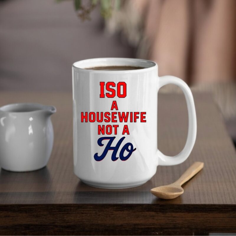 ISO a Housewife not a Ho_Mug