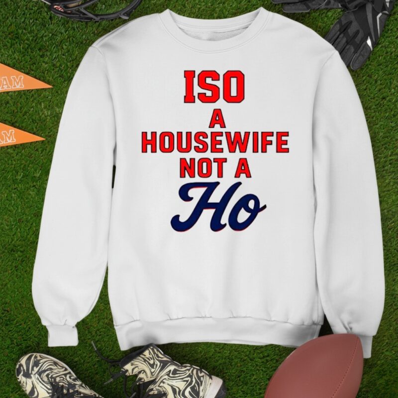 ISO a Housewife not a Ho_Sweatshirt
