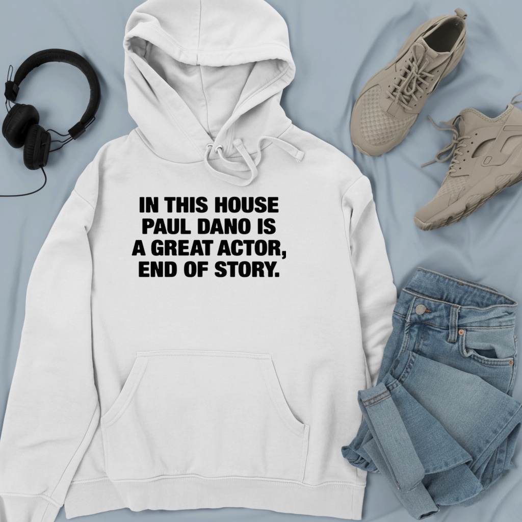 In this house paul dano is a great actor end of story shirt