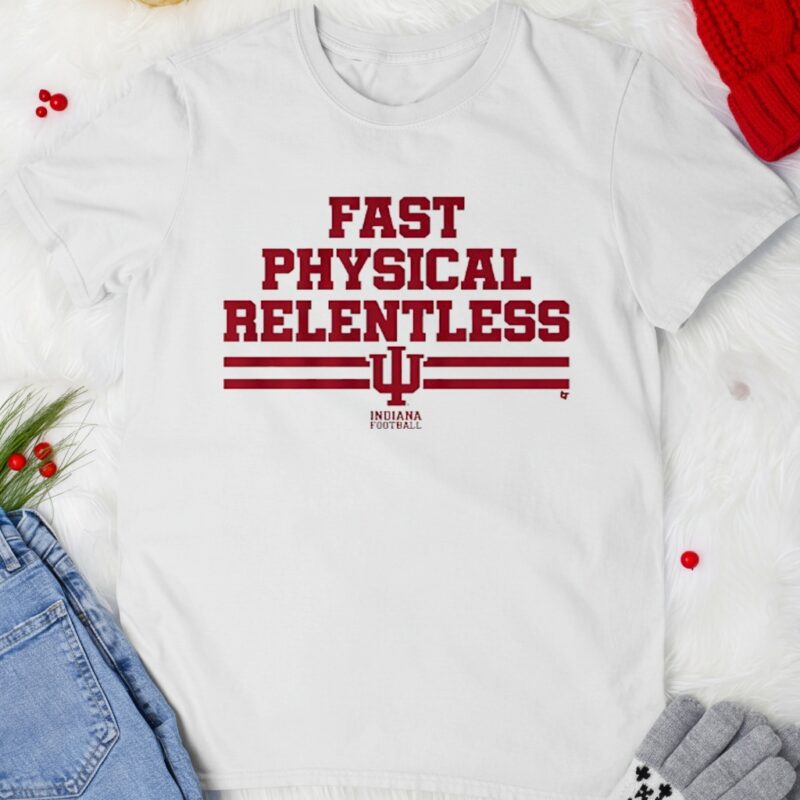 Indiana Football Fast Physical Relentless_T-shirt