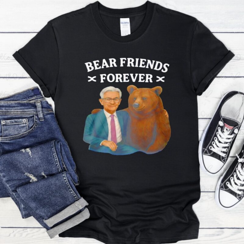 Jerome Powell Bear Friends Forever_T-Shirt