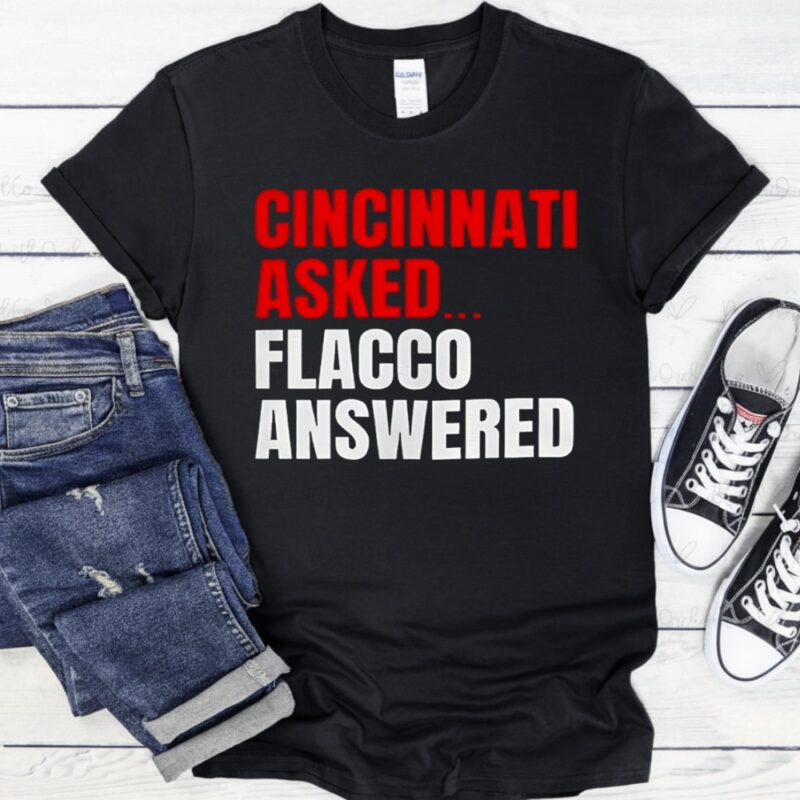 Joe Flacco Cincinnati Bengals Cincinnati asked Flacco answered_T-Shirt