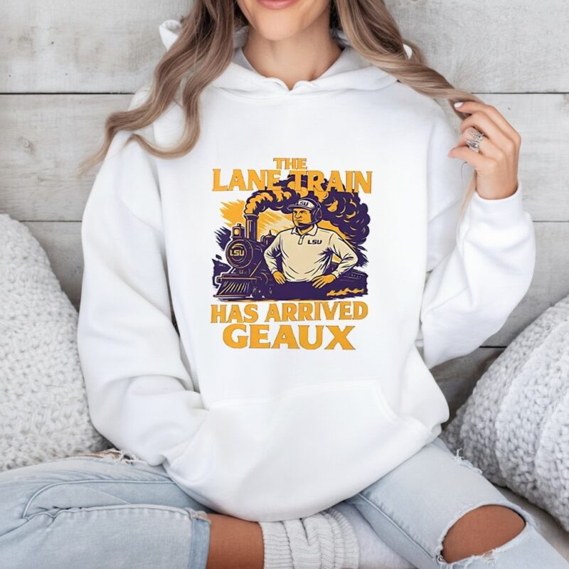 Lane Kiffin Lsu Louisiana Tigers football the lane train has arrived Geaux_Hoodie