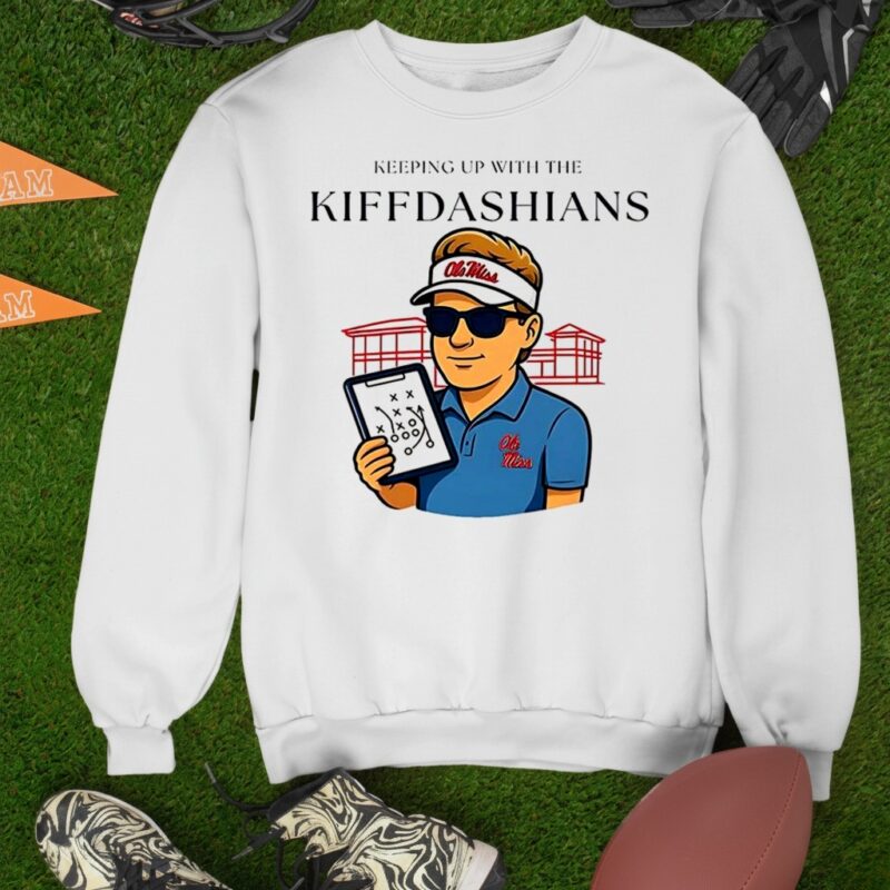 Lane Kiffin keeping up with the Kiffdashians_Sweatshirt