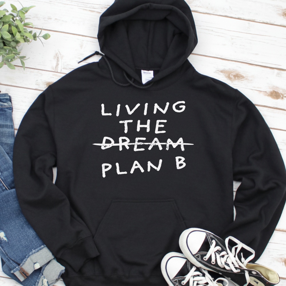 Living the dream plan B shirt