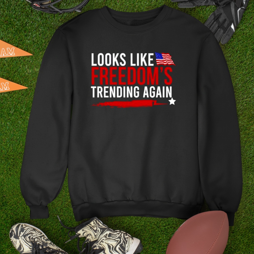 Looks Like Freedom Trending Again Shirt