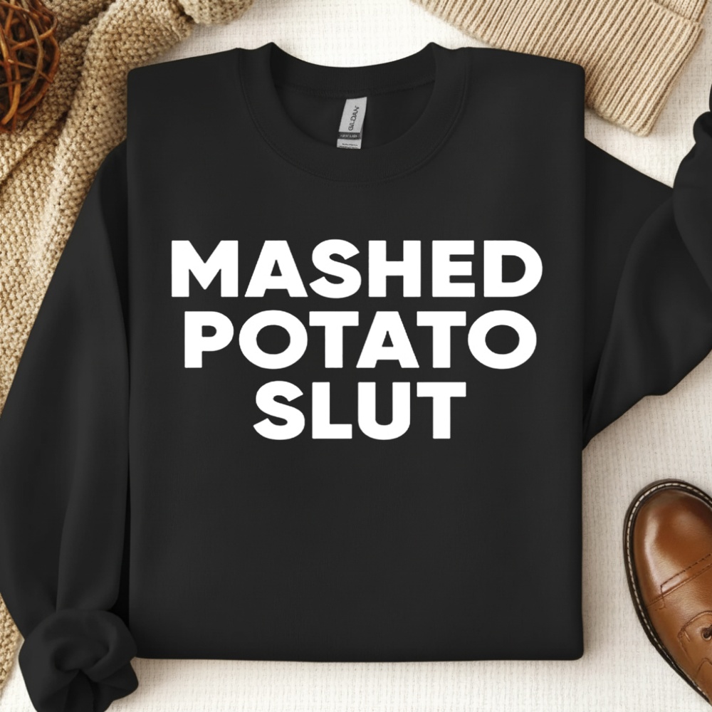 Mashed potato slut shirt