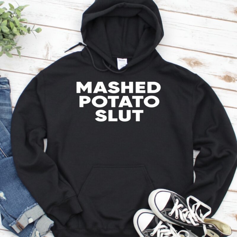 Mashed potato slut_Hoodie