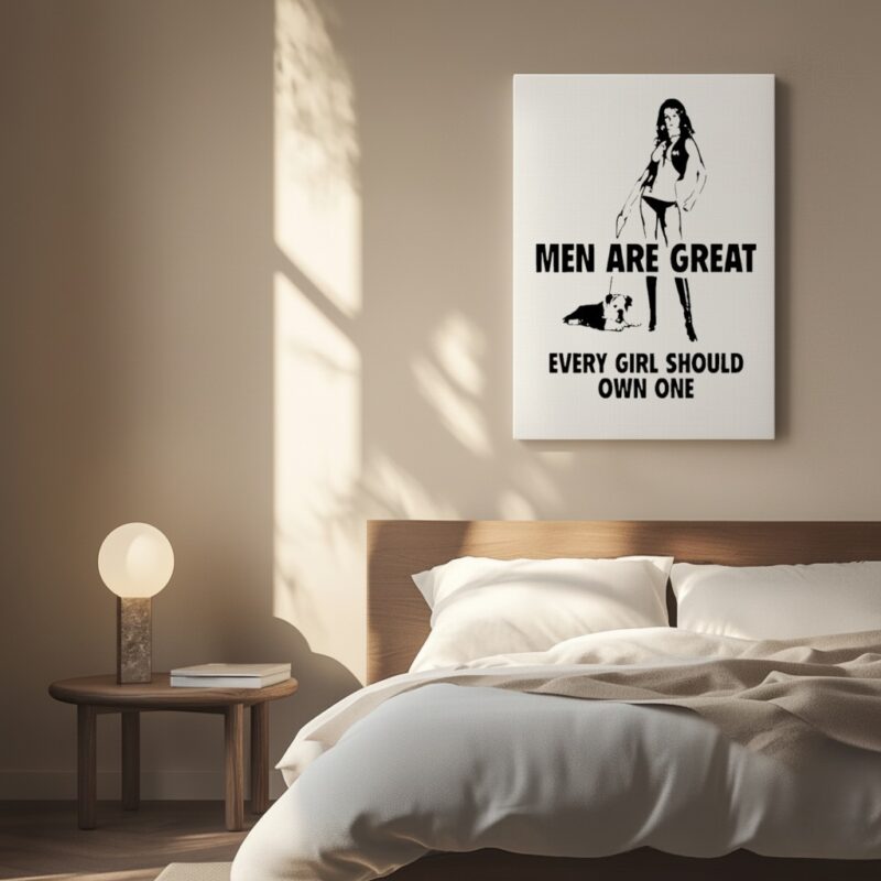 Men are great every girl should own one_Canvas
