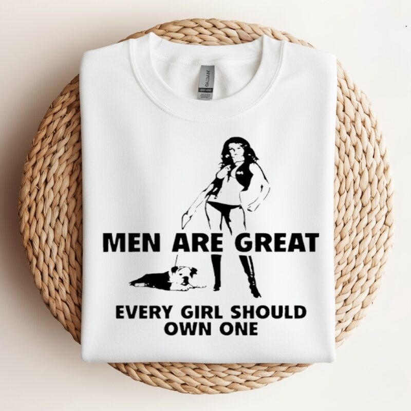 Men are great every girl should own one_Crewneck Sweatshirt