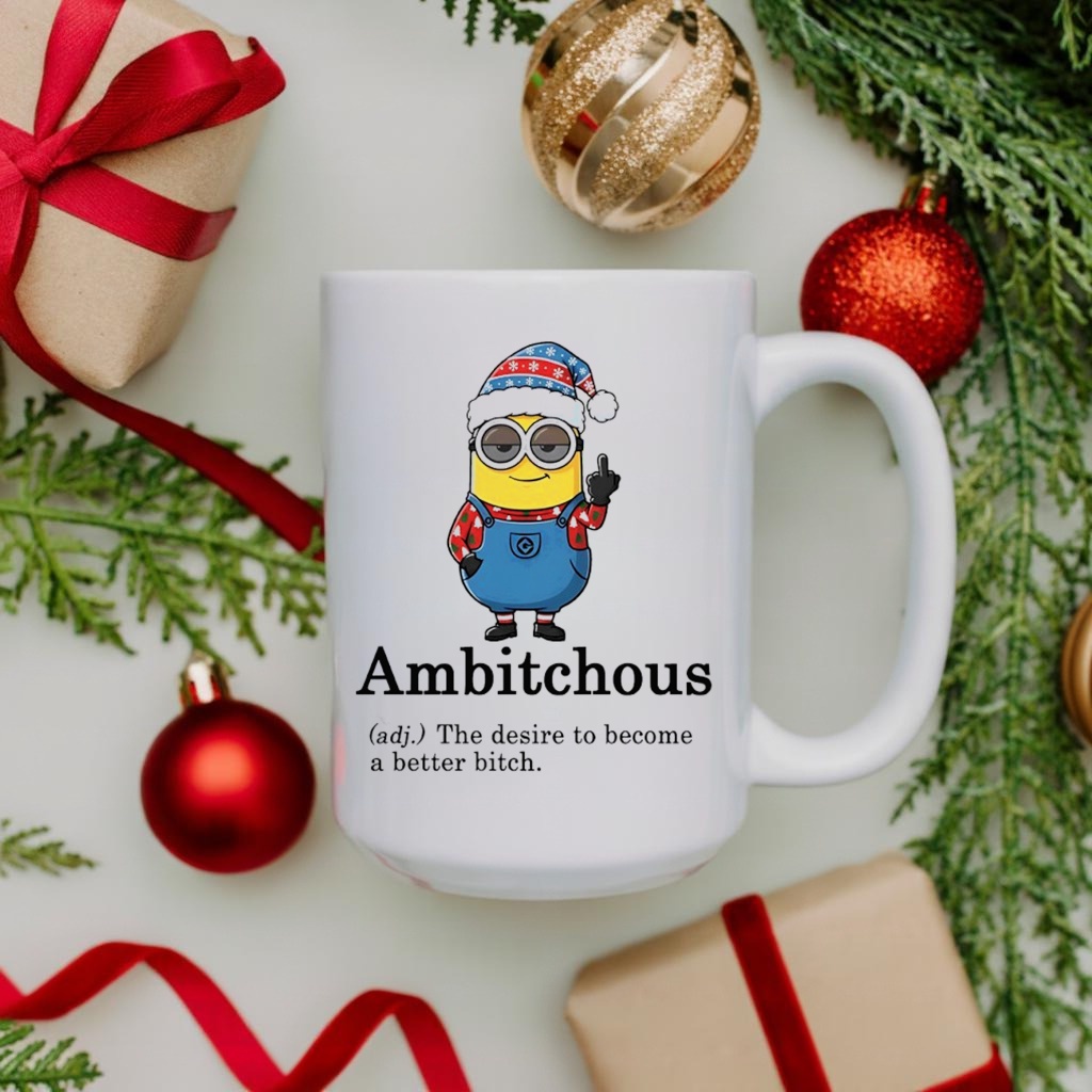 Minion Ambitchous The desire to become a better bitch shirt