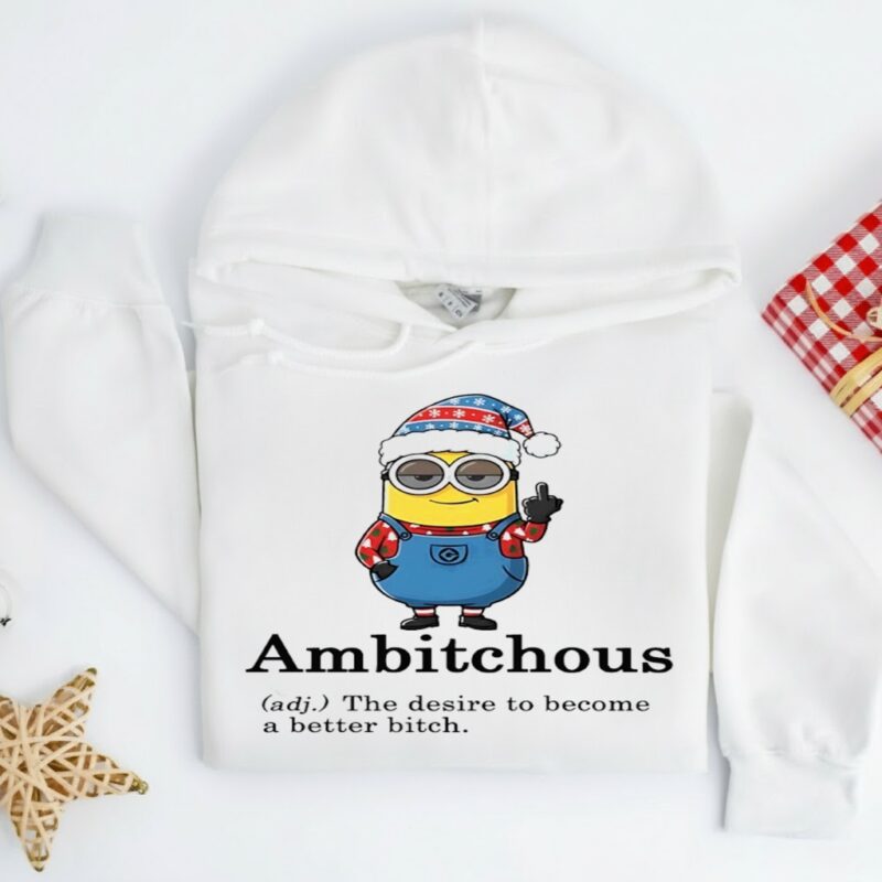 Minion Ambitchous The desire to become a better bitch_Hoodie