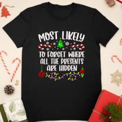 Most likely to forget where all the presents are hidden Christmas shirt