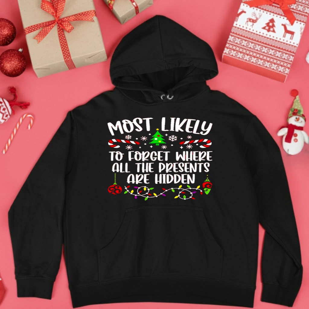 Most likely to forget where all the presents are hidden Christmas shirt