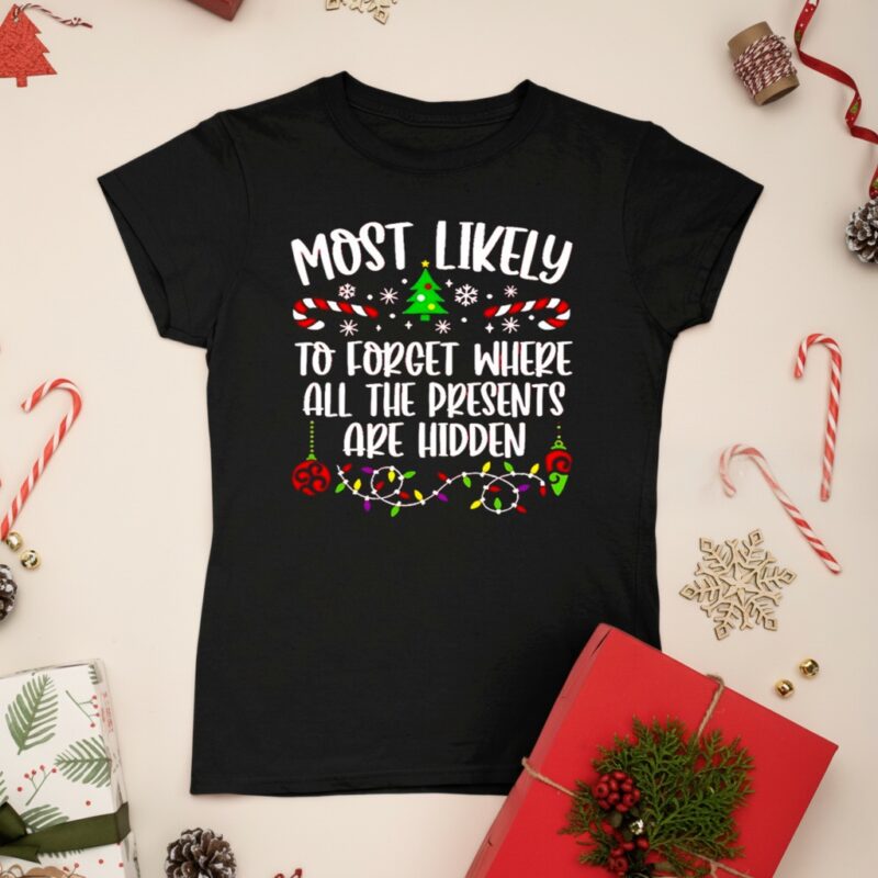 Most likely to forget where all the presents are hidden Christmas_Ladies T-Shirt