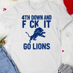 Detroit Lions 4th down and fuck it go Lions shirt