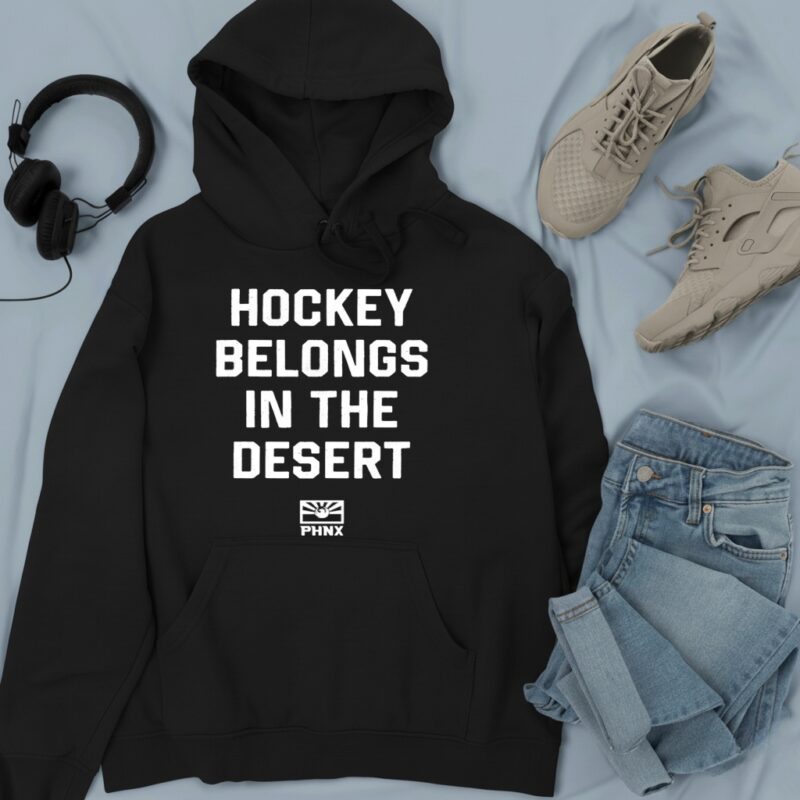 PHNX Hockey Belongs In The Desert_Hoodie
