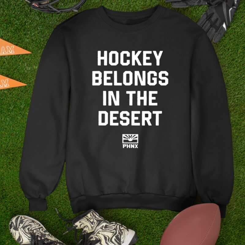 PHNX Hockey Belongs In The Desert_Sweatshirt